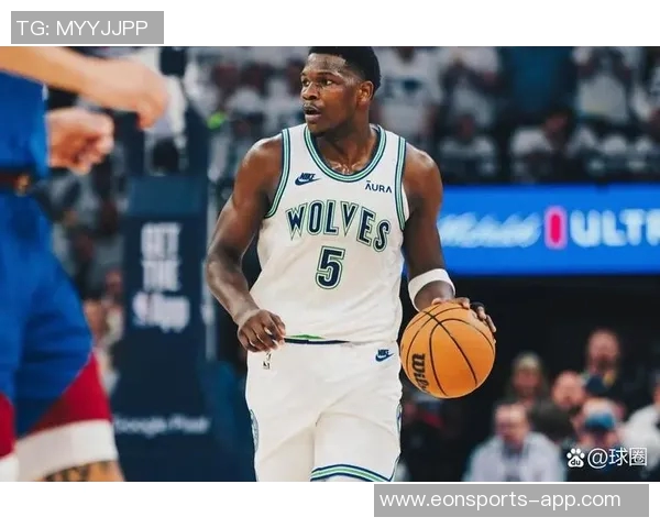 爱德华兹复出战森林狼对决尼克斯期待精彩表现与球队共创佳绩